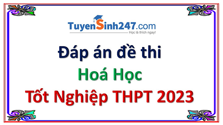 Chữa đề thi thpqg môn hóa 2023 mã 357