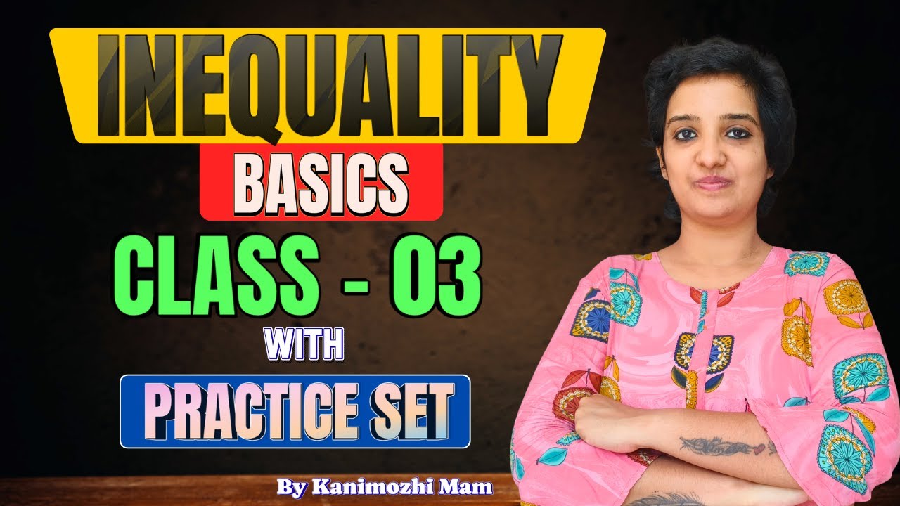 INEQUALITY BASICS CLASS 3 | KANIMOZHI MAM | KR LOGICS |