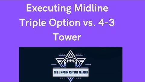 Executing Midline Triple Option vs. 4-3 Tower