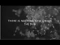 Nothing New Under the Sun - Dividing Truth from Lies