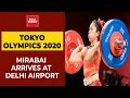 Tokyo Olympics 2020 | Silver Medalist Mirabai Chanu Returns To India | Breaking News
