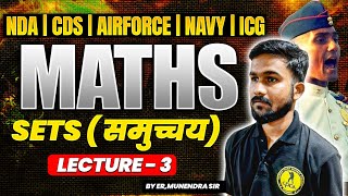 📐 Sets Lecture 3 | Complete Maths for NDA | CDS | Airforce | Navy | ICG | Er. Munendra Sir