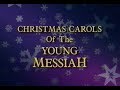 CHRISTMAS CAROLS OF THE YOUNG MESSIAH