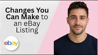 Changes You Can Make to an eBay Listing 2026 Full Guide