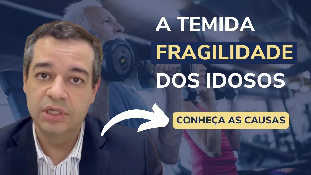 A TEMIDA FRAGILIDADE DOS IDOSOS. CONHEÇA AS CAUSAS | Dr. Flávio Jambo