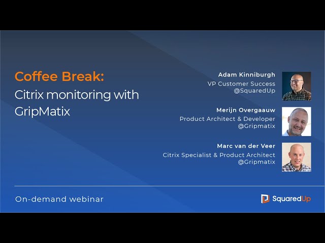 Coffee break: Citrix Monitoring with GripMatix - SquaredUp DS
