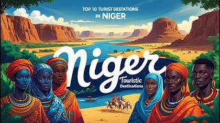 Top 10 Touristic Destinations in Niger