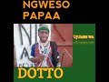 NGWESO PAPAA MAKOLOKOLO UJUMBE WA DOTTO