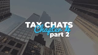 Tax Chats: Ch. 4 (Pt. 2)