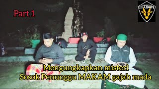 Mengungkapkan Misteri Sosok Penunggu MAKAM gajah Mada part 1