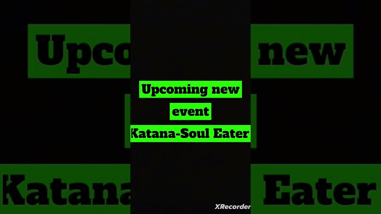 Upcoming New event Katana-Soul Eater like-subscribe-share