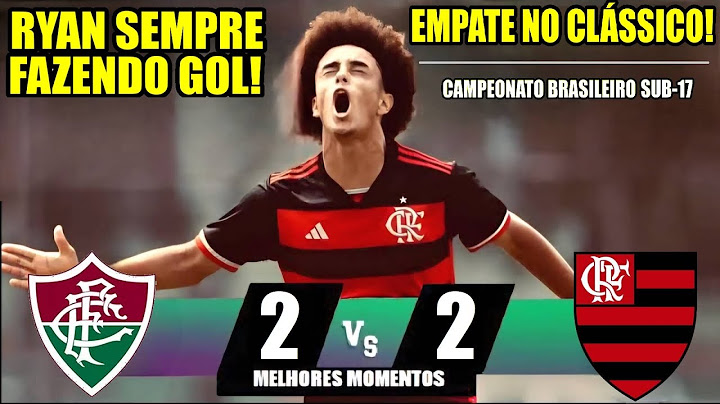 MELHORES MOMENTOS - FLUMINENSE 2x2 FLAMENGO - BRASILEIRÃO SUB-17 GOLS RYAN ROBERTO E LEVI DIAS