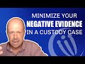 How To Minimize The Effect Of Your Negative Evidence In A Custody Case