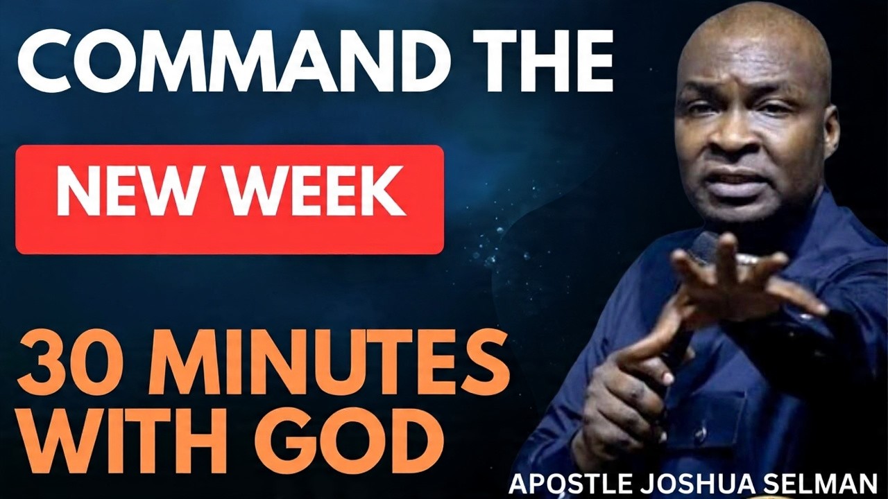 COMMAND THE NEW WEEK | APOSTLE JOSHUA SELMAN