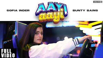AAYI AAYI : Sofia Inder | Bunty Bains | Jashan Inder | New Punjabi Songs 2022