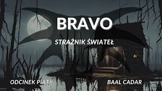 Bravo. Strażnik Świateł | BAAL CADAR | 05 | Słuchowisko | Gothic