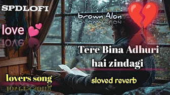 π TERE BINA ADHURI HAI ZINDAGI π | Song | Slowed + Reverb π§οΈ arjitsingh style heat #Sad Lofi π TERE BINA ADHURI HAI ZINDAGI π | Song | Slowed + Reverb π§οΈ arjitsingh style heat #Sad Lofi