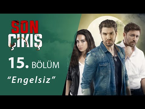 Son Çıkış Engelsiz 15.Bölüm