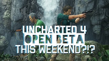Gamin News | Uncharted 4 Open Beta This Weekend?!?