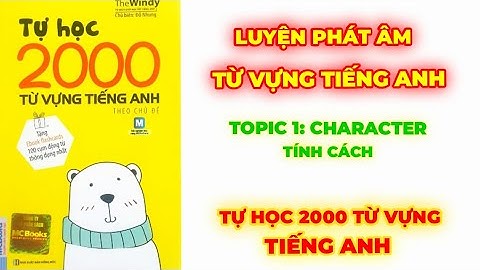 HỌC TỐT TIẾNG ANH| Tự Học 2000 Từ Vựng Tiếng Anh Theo Chủ Đề - TOPIC 1. CHARACTER | Video #1