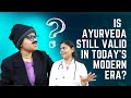 Is ayurveda still relevant in modern era