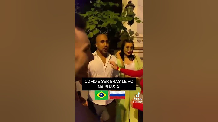 COMO É SER BRASILEIRO NA RÚSSIA