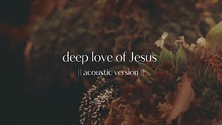 'deep love of Jesus' (acoustic version) - Hillside Recording & Christian Singleton