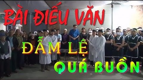 Đang đọc điếu văn thì khóc ngất trong lễ tang. Từ trước tới nay chưa từng có