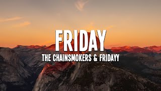 The Chainsmokers - Friday (Lyrics) feat. Fridayy