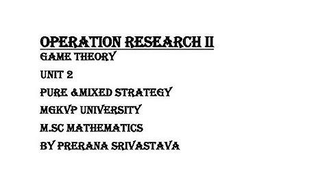 OPERATION RESEARCH II GAME THEORY Part 4 Mixed strategy- Graphical Method MGKVP University M.Sc sem4