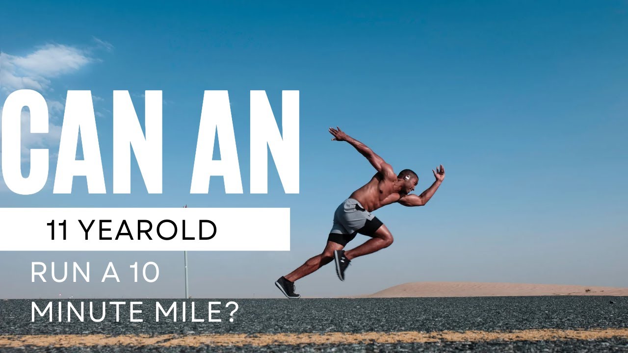 can-an-11-year-old-run-a-10-minute-mile-youtube