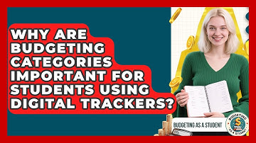 Why Are Budgeting Categories Important For Students Using Digital Trackers? - Budgeting as a Student