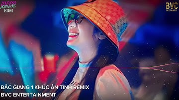 Bắc Giang Một Khúc Ân Tình Remix Hot Hiện Nay | BVC ENTERTAINMENT