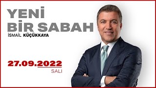 #CANLI | İsmail Küçükkaya ile Yeni Bir Sabah | 27 Eylül 2022 | #HalkTV