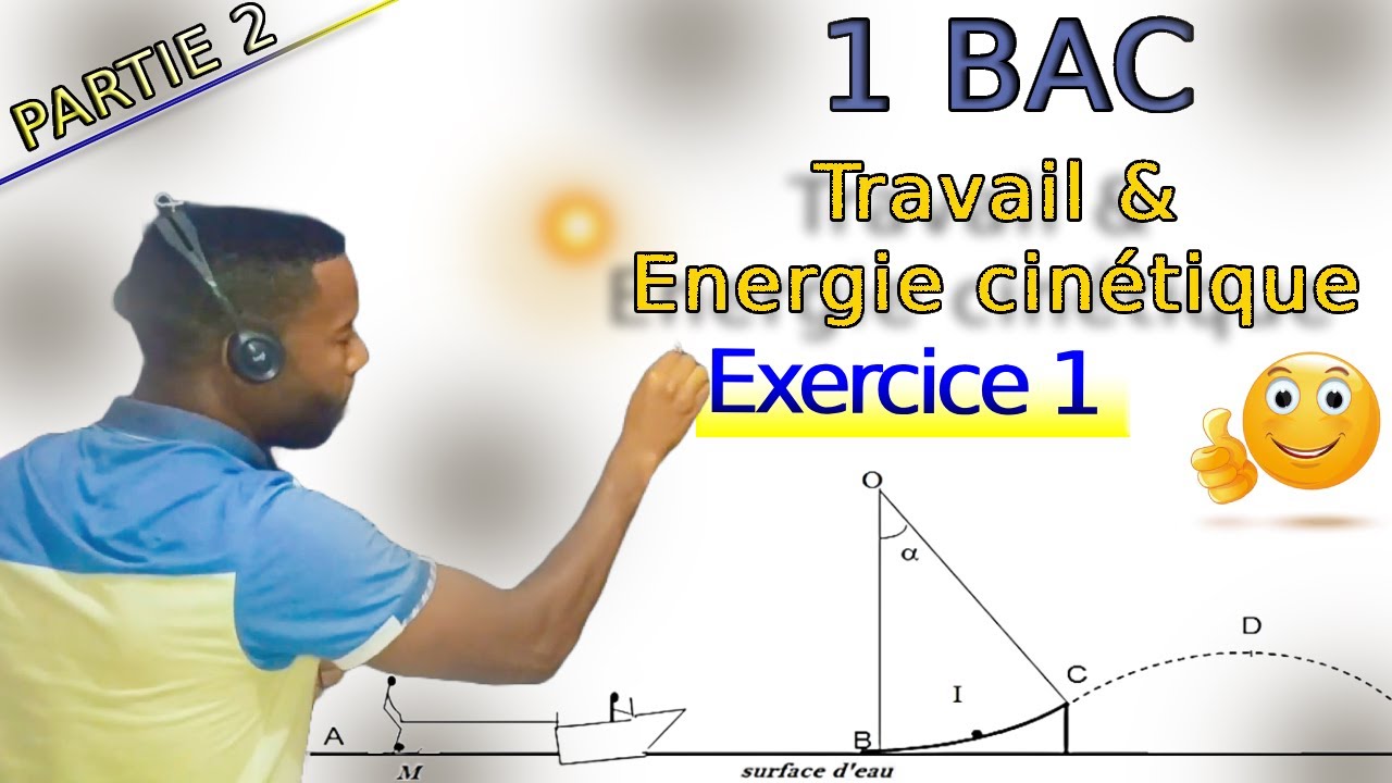 Partie 2 - Travail et énergie cinétique (exercice 1)