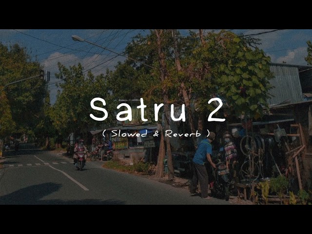 Satru 2 (Slowed u0026 Reverb) class=