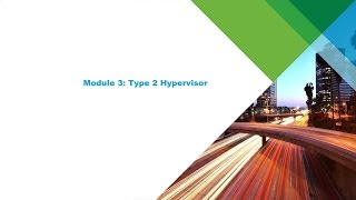 Module 3: Type 2 Hypervisor