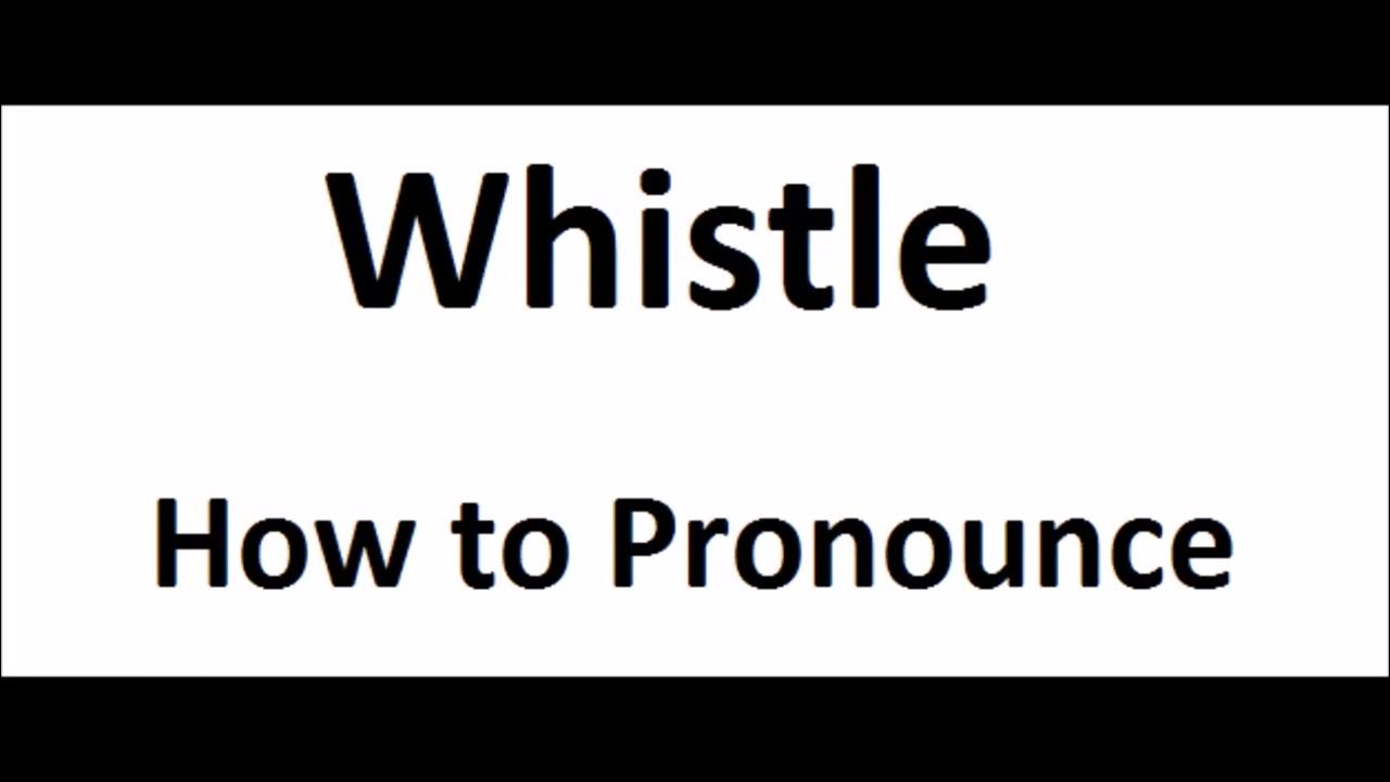 How to pronounce WhistleHow to say WhistleWhistle PronunciationABDictionary YouTube