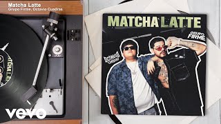 Grupo Firme, Octavio Cuadras - Matcha Latte (Audio)