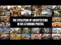 The Evolution of Architecture in 150 Epic Photos: A Journey Through Time