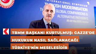 Tbmm Başkanı Kurtulmuş: Gazzede Hukukun Nasıl Sağlanacağı Türkiyenin Meselesidir