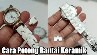 Cara Potong Rantai Keramik & Bahan Acrylic pada Jam tangan #PecintaArloji