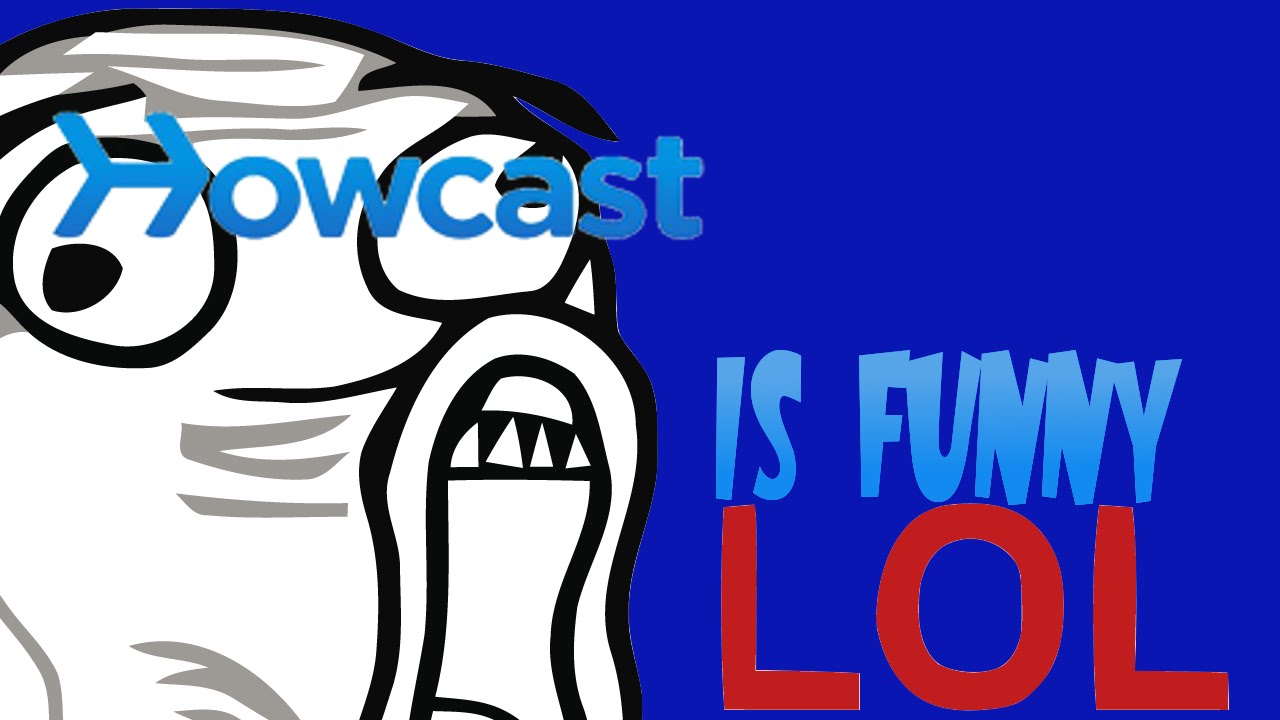 Howcast is FUNNY!!! - YouTube