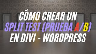 Cómo Crear un Split Test Prueba AB en Divi   WordPress