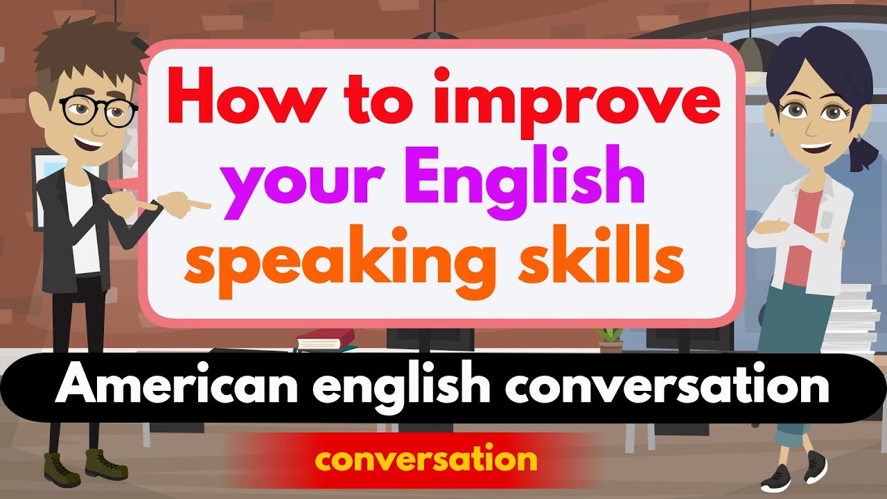 Improve English Speaking Skills Everyday (HOW TO IMPROVE YOUR ENGLISH ...