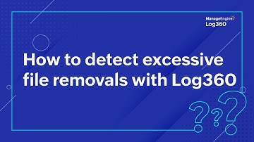 How to detect excessive file removals with Log360