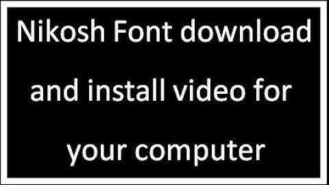 Nikosh Font download and install video for your computer