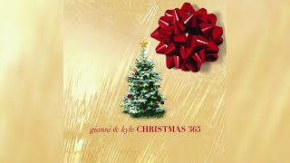 Gianni \u0026 Kyle - Christmas 365 [Official Audio]
