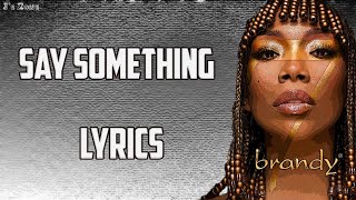 Brandy - Say Something (Lyrics) chords