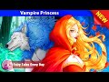 Vampire Princess 🤴👸 Bedtime Stories - English Fairy Tales 🌛 Fairy Tales Every Day